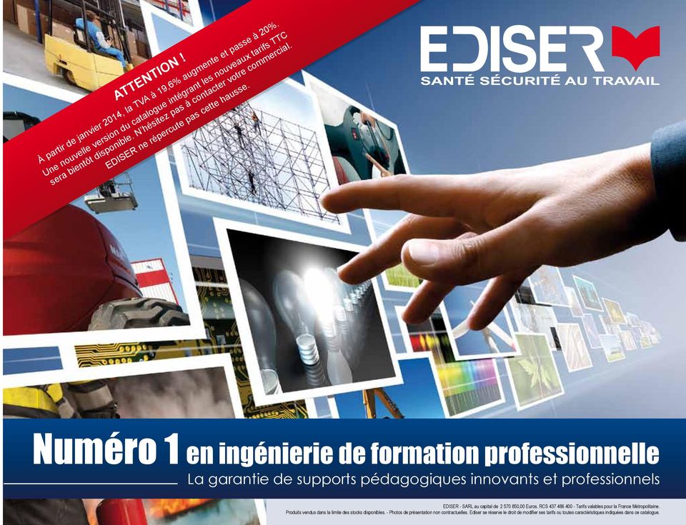 Numéro 1 en ingénierie de formation professionnelle La garantie de supports pédagogiques innovants et professionnels EDISER - SARL au capital de 2 570 850,00 Euros.