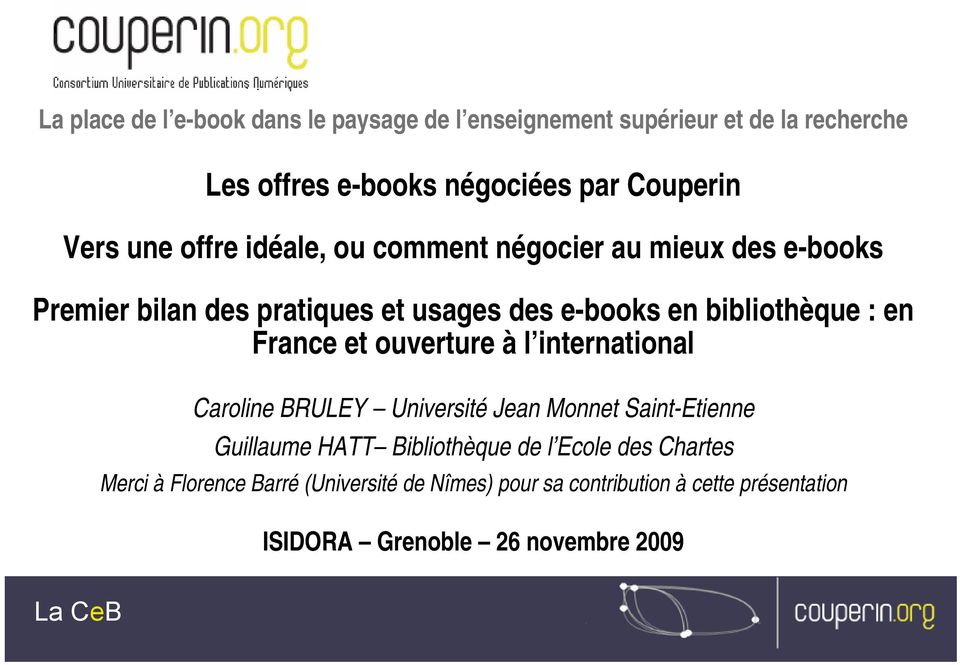 France et ouverture à l international Caroline BRULEY Université Jean Monnet Saint-Etienne Guillaume HATT Bibliothèque de l Ecole