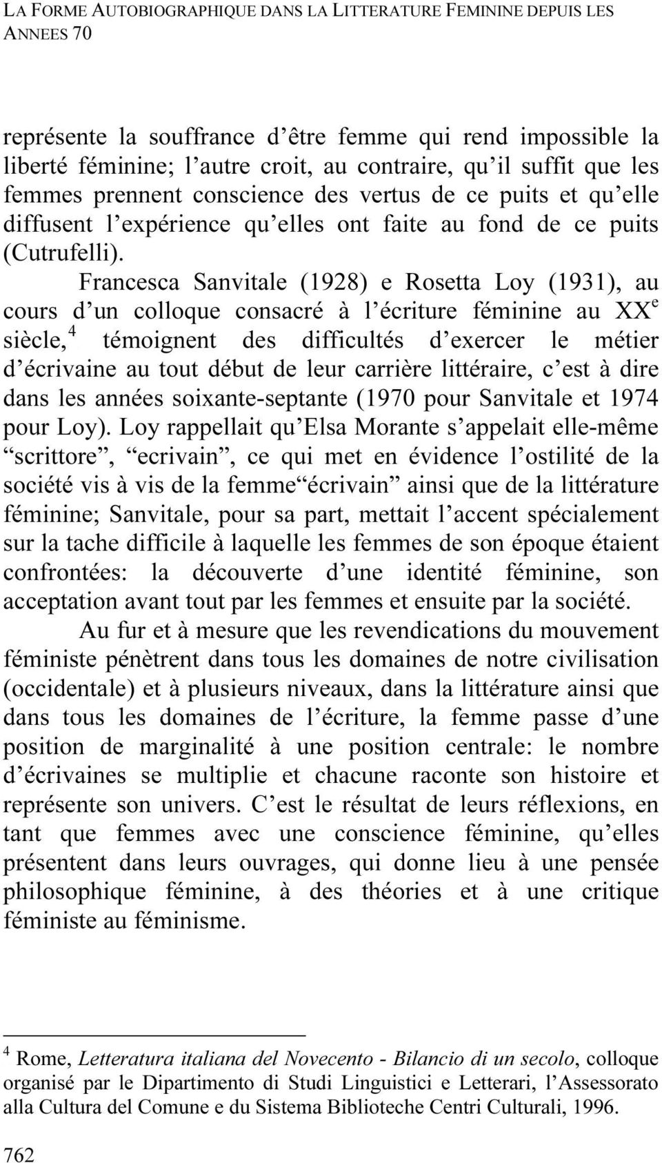 Francesca Sanvitale (1928) e Rosetta Loy (1931), au e cours d un colloque consacré à l écriture féminine au XXP 4 siècle,tpf des difficultés d exercer le métier d écrivaine au tout début de leur