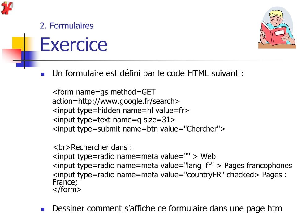 <br>rechercher dans : <input type=radio name=meta value="" > Web <input type=radio name=meta value="lang_fr" > Pages francophones <input