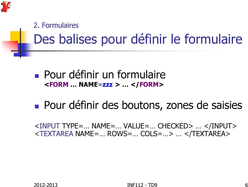 boutons, zones de saisies <INPUT TYPE= NAME= VALUE= CHECKED>