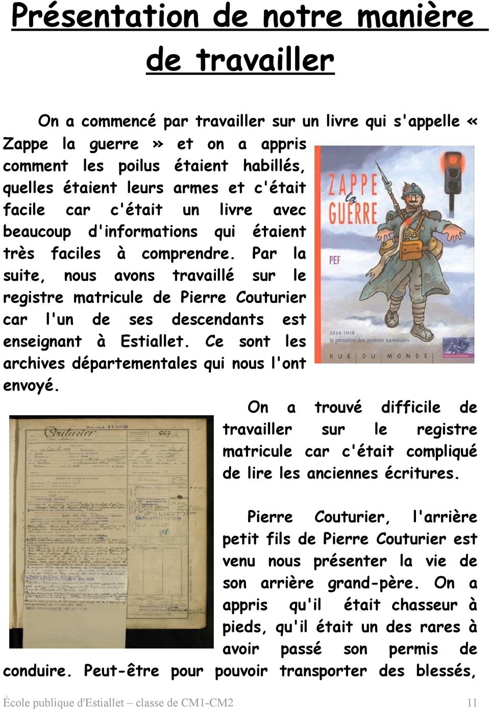 Par la suite, nous avons travaillé sur le registre matricule de Pierre Couturier car l'un de ses descendants est enseignant à Estiallet. Ce sont les archives départementales qui nous l'ont envoyé.