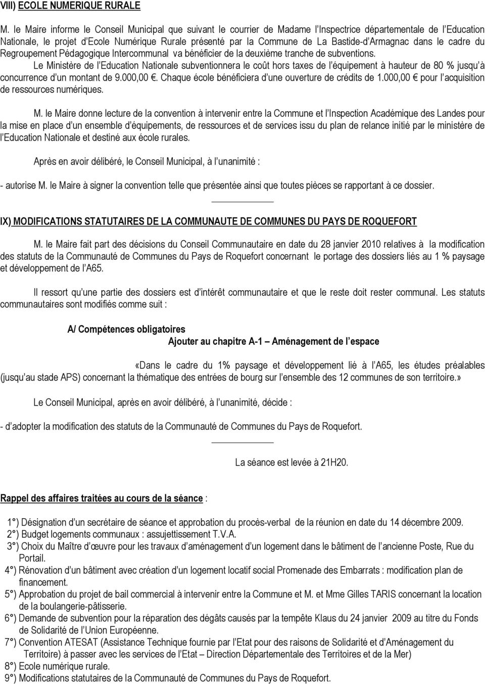 Bastide-d Armagnac dans le cadre du Regroupement PÄdagogique Intercommunal va bänäficier de la deuxiñme tranche de subventions.