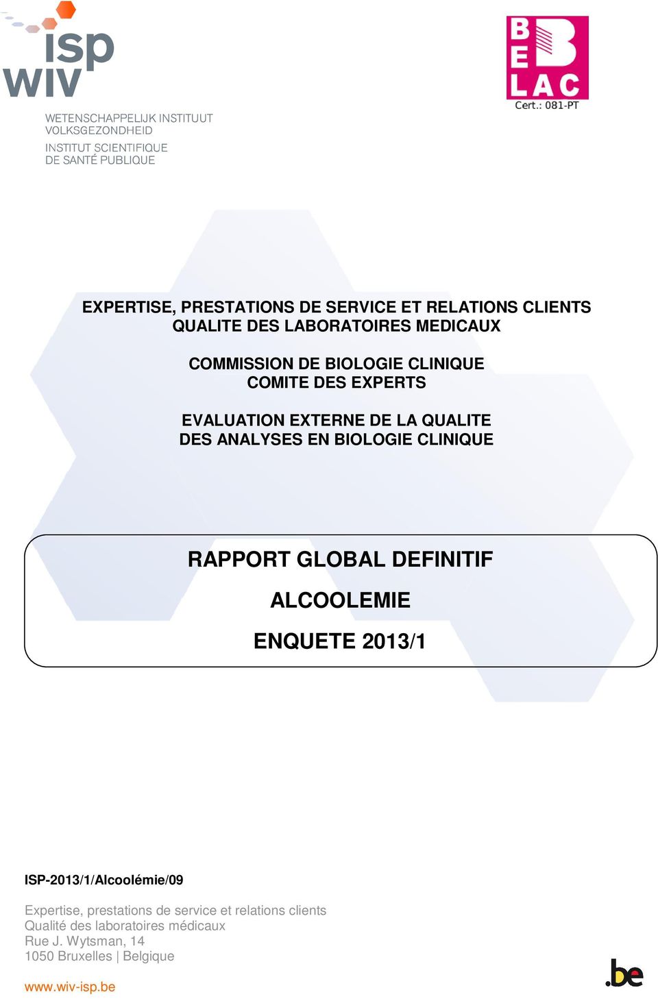 RAPPORT GLOBAL DEFINITIF ALCOOLEMIE ENQUETE 2013/1 ISP-2013/1/Alcoolémie/09 Expertise, prestations de