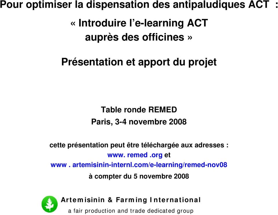 présentation peut être téléchargée aux adresses : www. remed.org et www. artemisinin-internl.