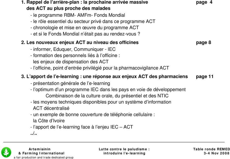 Les nouveaux enjeux ACT au niveau des officines page 8 - informer, Eduquer, Communiquer - IEC - formation des personnels liés à l officine : les enjeux de dispensation des ACT - l officine, point d