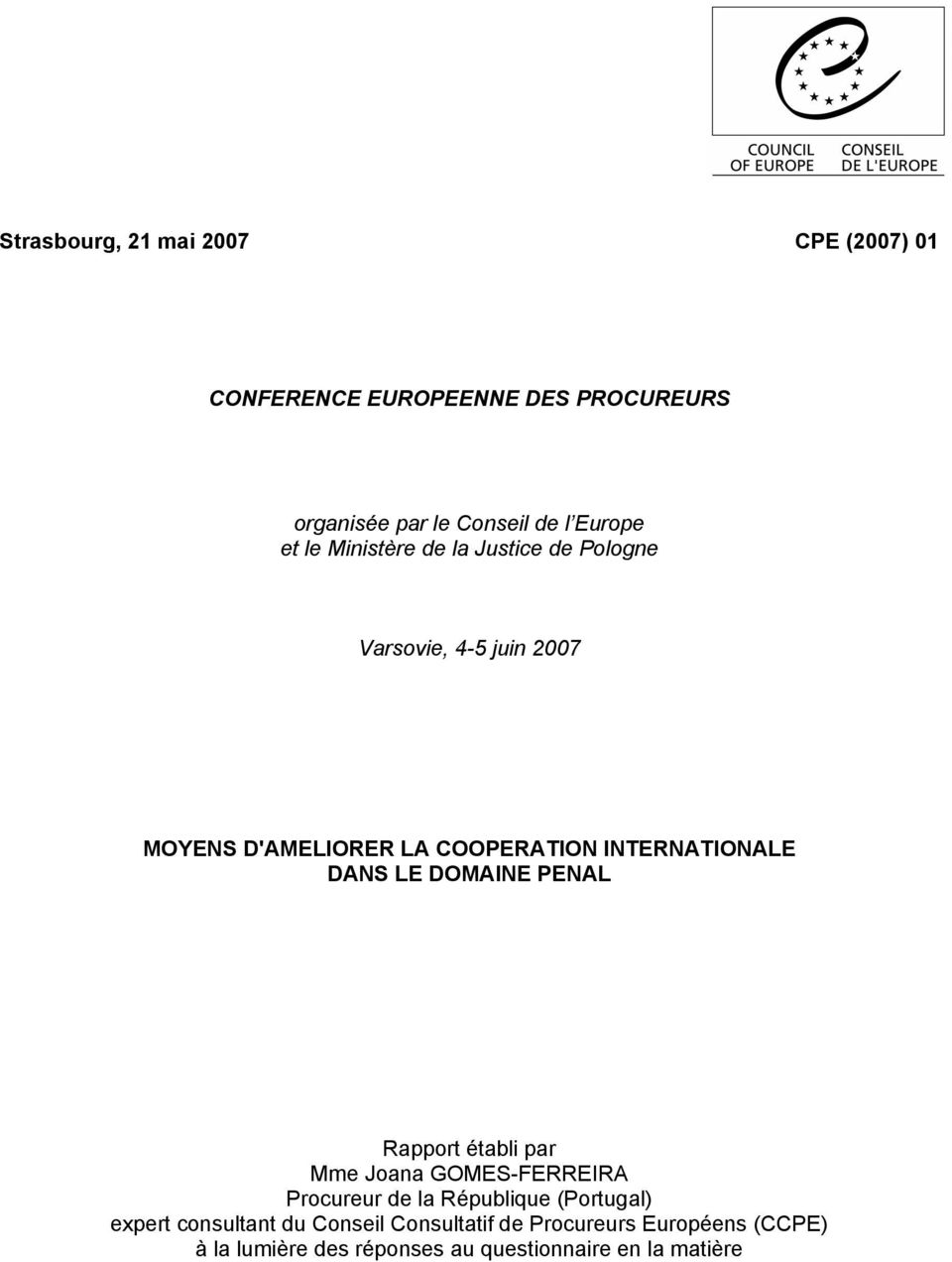 DANS LE DOMAINE PENAL Rapport établi par Mme Joana GOMES-FERREIRA Procureur de la République (Portugal) expert