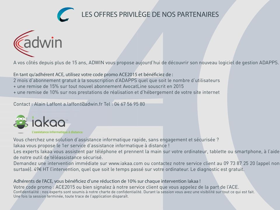 tout nouvel abonnement AvocatLine souscrit en 2015 + une remise de 10% sur nos prestations de réalisation et d hébergement de votre site internet Contact : Alain Laffont a.laffont@adwin.