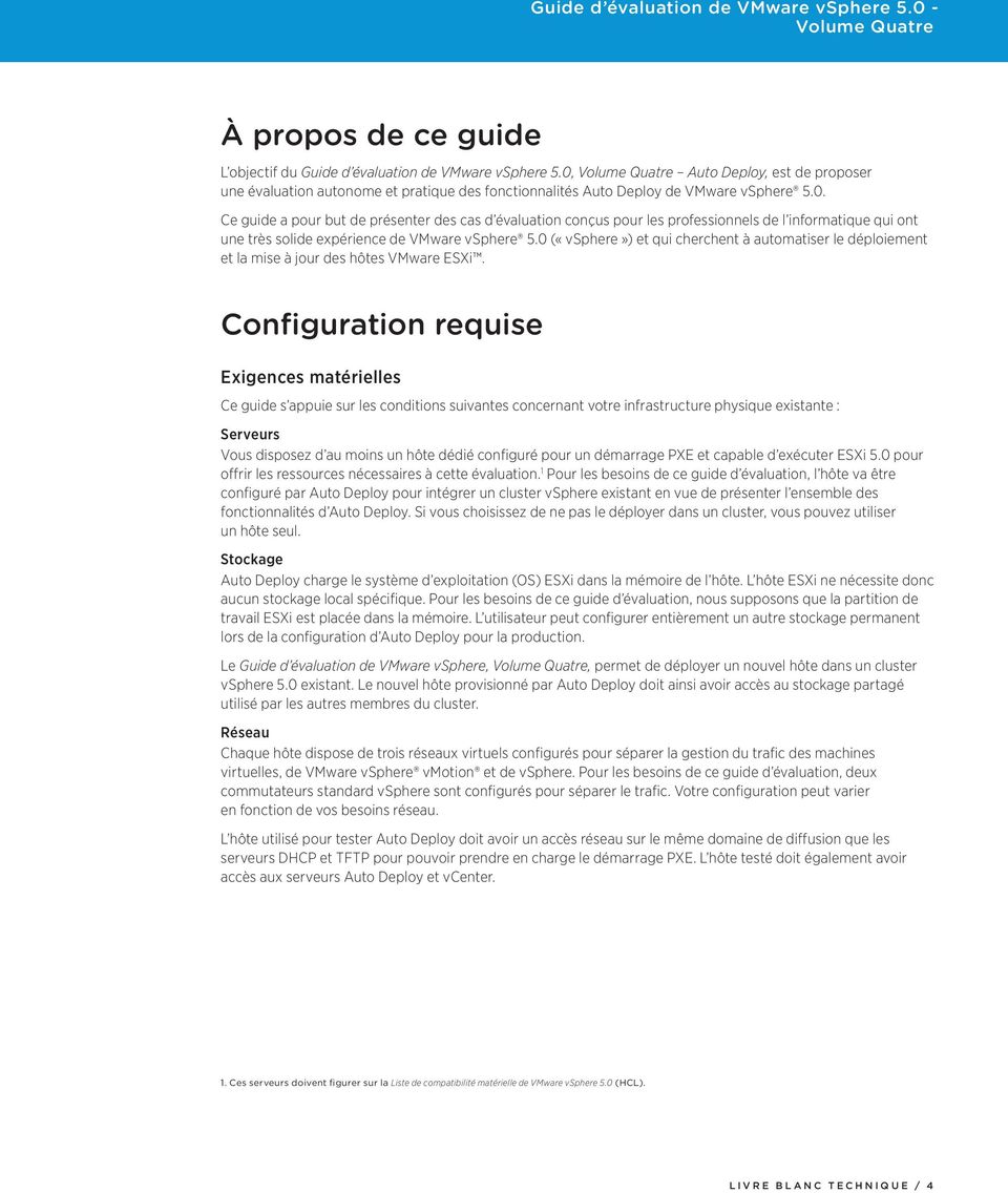 Ce guide a pour but de présenter des cas d évaluation conçus pour les professionnels de l informatique qui ont une très solide expérience de VMware vsphere 5.