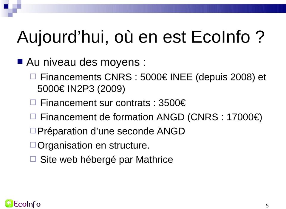 5000 IN2P3 (2009) Financement sur contrats : 3500 Financement de