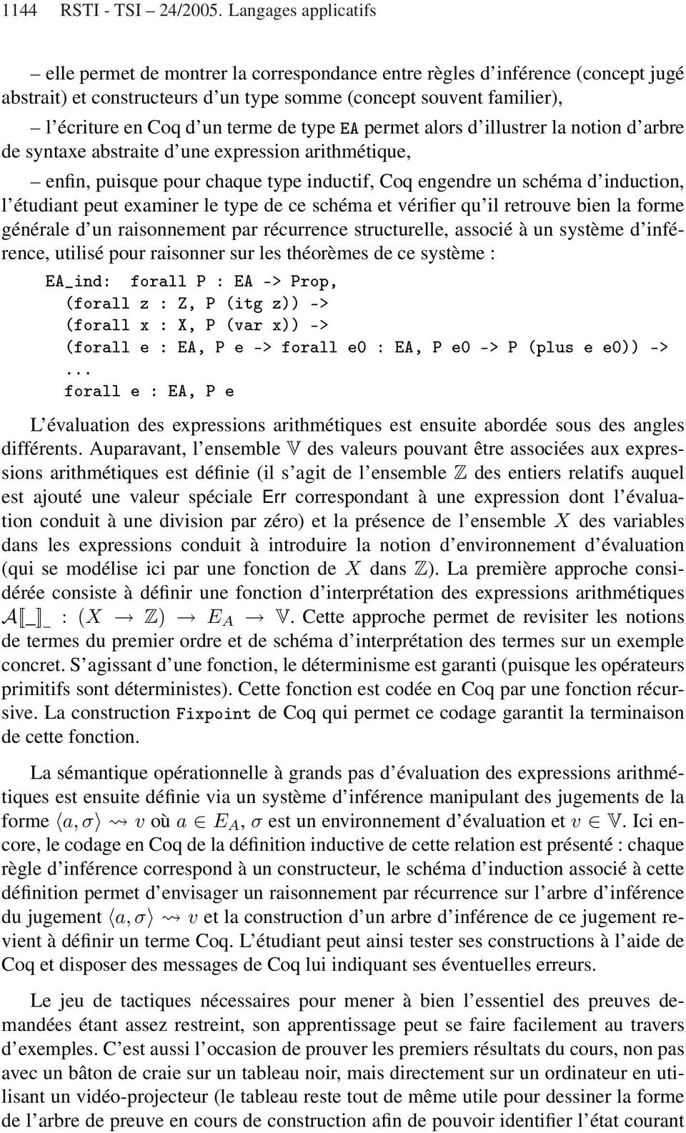 terme de type EA permet alors d illustrer la notion d arbre de syntaxe abstraite d une expression arithmétique, enfin, puisque pour chaque type inductif, Coq engendre un schéma d induction, l