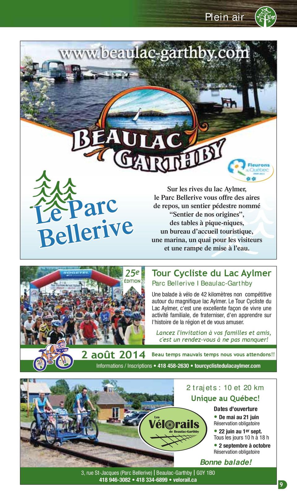 25 e ÉDITION 2 août 2014 Tour Cycliste du Lac Aylmer Parc Bellerive I Beaulac-Garthby Une balade à vélo de 42 kilomètres non compétitive autour du magnifique lac Aylmer.