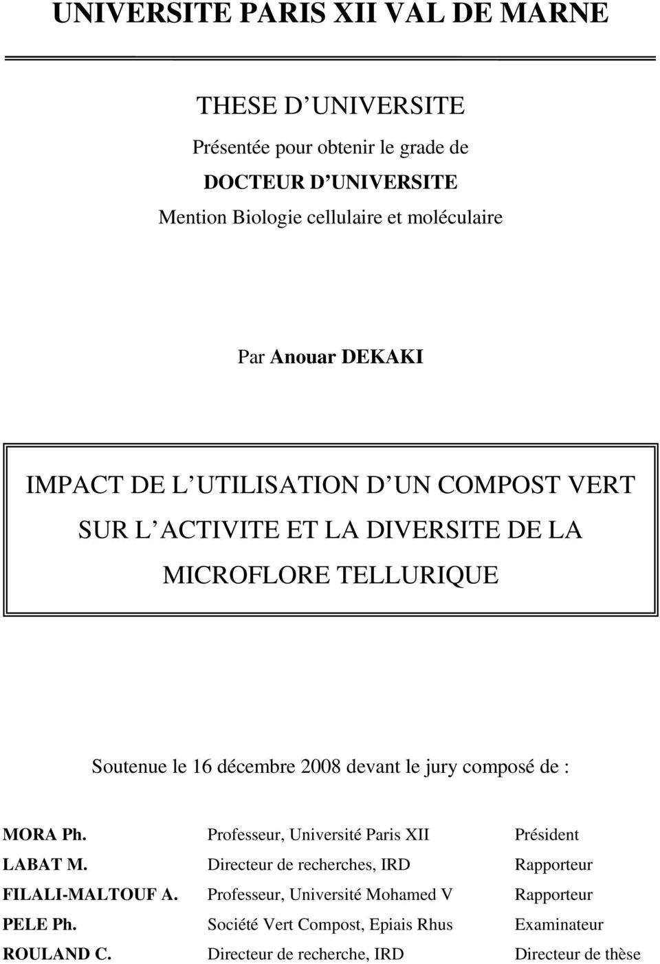 décembre 2008 devant le jury composé de : MORA Ph. Professeur, Université Paris XII Président LABAT M.