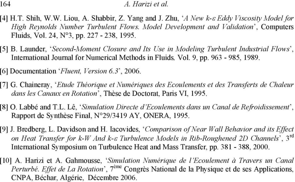 Launder, Second-Moment Closure and Its Use in Modeling Turbulent Industrial Flows, International Journal for Numerical Methods in Fluids, Vol. 9, pp. 963-985, 1989.