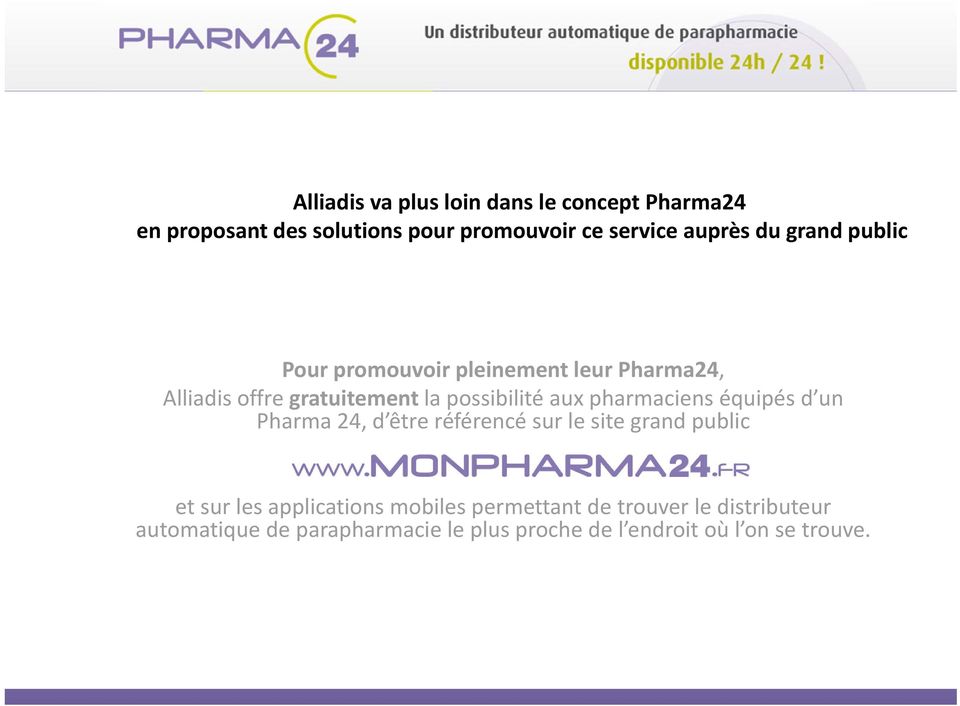 pharmaciens équipés d un Pharma 24, d être référencé sur le site grand public et sur les applications