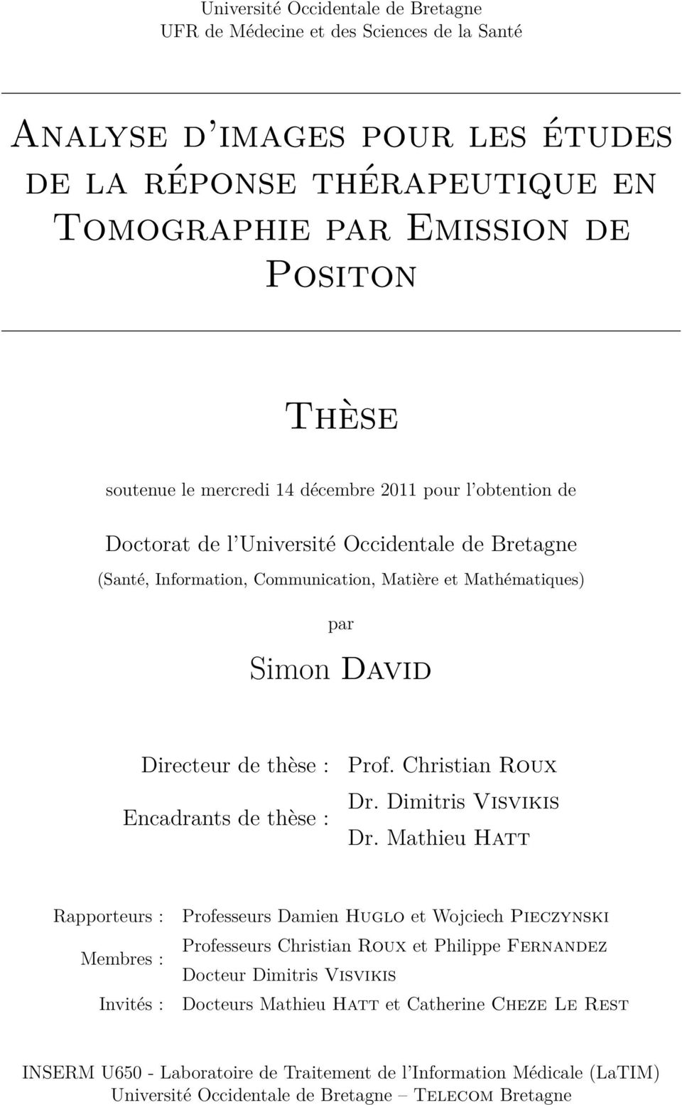 Encadrants de thèse : Prof. Christian Roux Dr. Dimitris Visvikis Dr.
