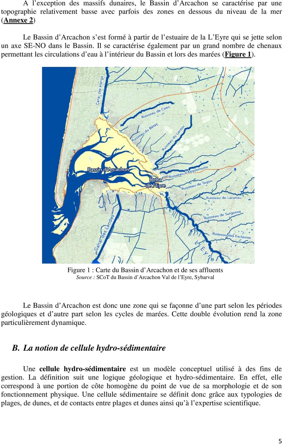 Il se caractérise également par un grand nombre de chenaux permettant les circulations d eau à l intérieur du Bassin et lors des marées (Figure 1).