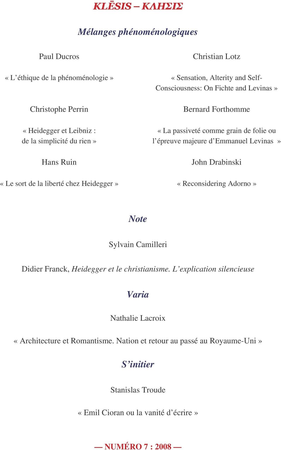 épreuve majeure d Emmanuel Levinas» John Drabinski «Reconsidering Adorno» Note Sylvain Camilleri Didier Franck, Heidegger et le christianisme.