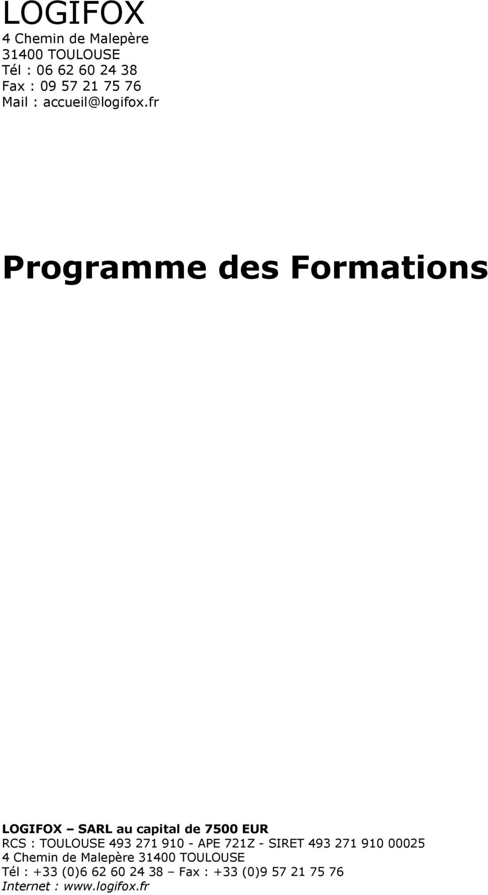 fr Programme des Formations LOGIFOX SARL au capital de 7500 EUR RCS : TOULOUSE 493 271