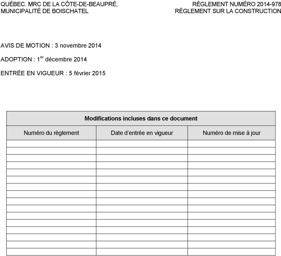 RÈGLEMENT SUR LA CONSTRUCTION AVIS DE MOTION : 3 novembre 2014 ADOPTION : 1 er