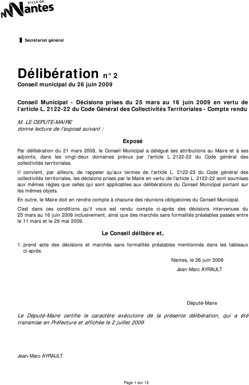 LE DEPUTE-MAIRE donne lecture de l exposé suivant : Exposé Par délibération du 21 mars 2008, le Conseil Municipal a délégué ses attributions au Maire et à ses adjoints, dans les vingt-deux domaines