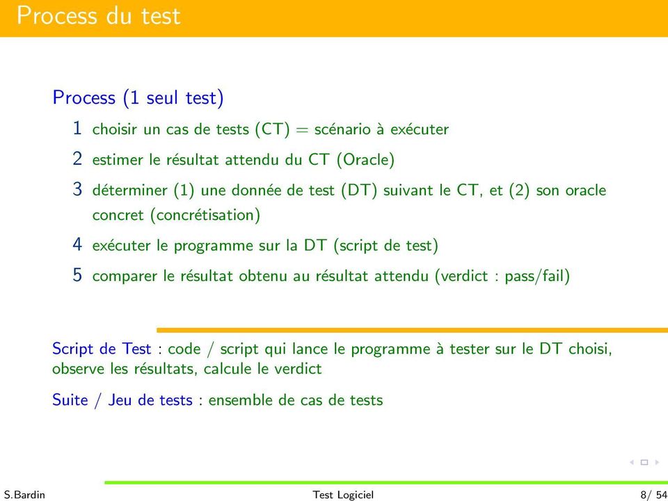 (Oracle) 3 déterminer (1) une donnée de test (DT) suivant le CT, et (2) son oracle concret (concrétisation) 4 exécuter le programme sur la