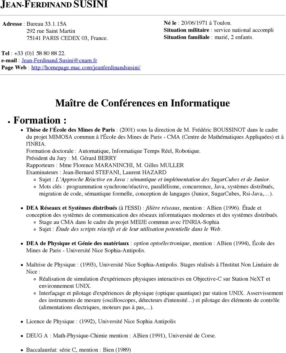 com/jeanferdinandsusini/ Maître de Conférences en Informatique Formation : Thèse de l'école des Mines de Paris : (2001) sous la direction de M.