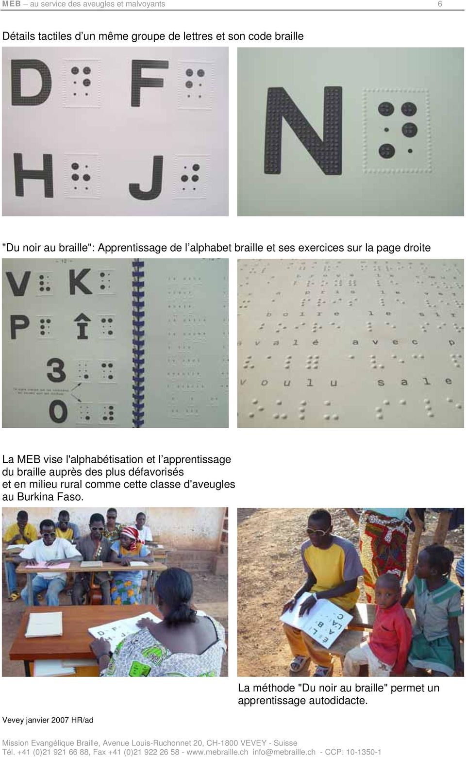 l'alphabétisation et l apprentissage du braille auprès des plus défavorisés et en milieu rural comme cette
