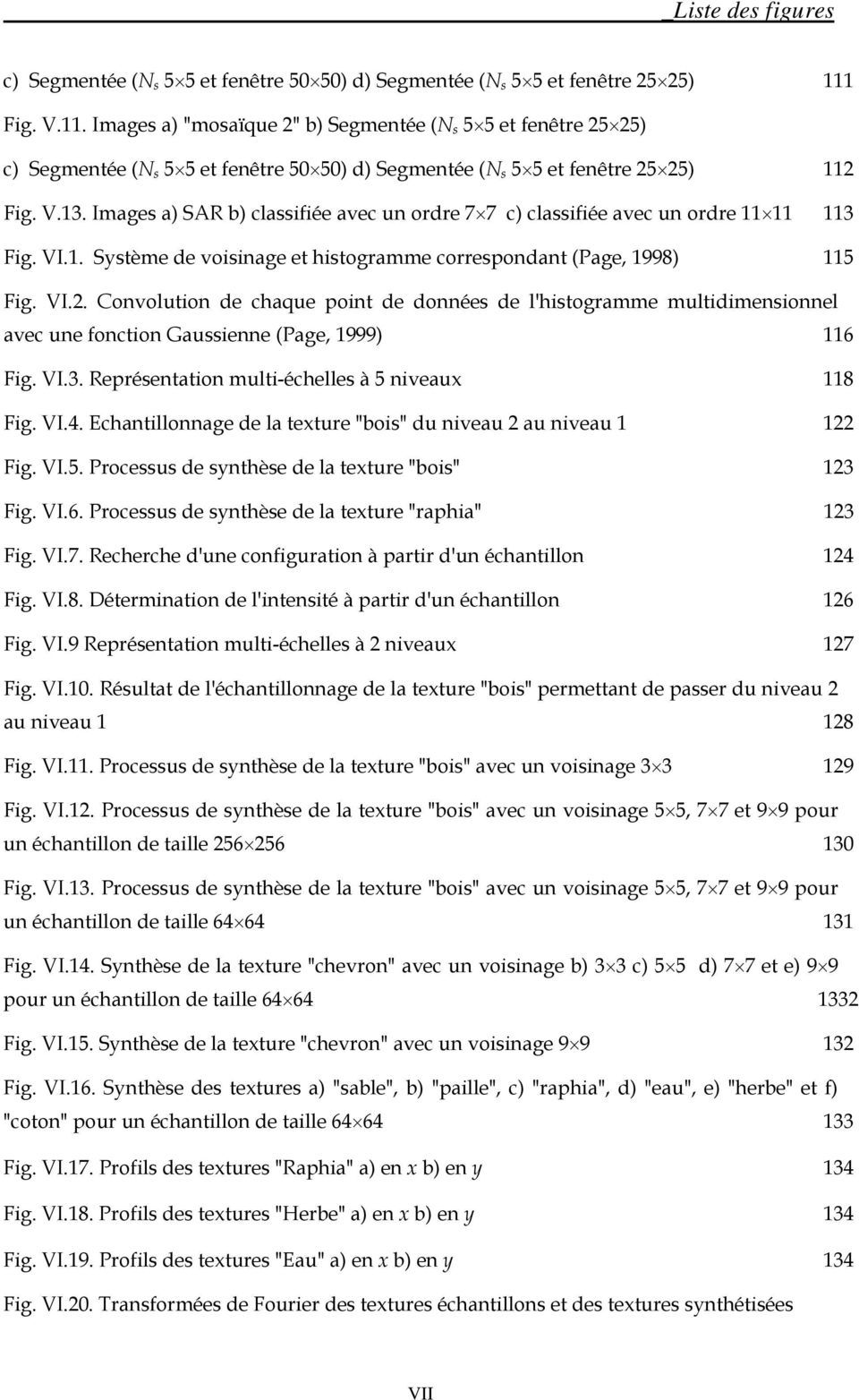 Image a) SAR b) claifiée avec un ordre 77 c) claifiée avec un ordre 3 Fig. VI.. Sytème de voiinage et hitogramme correpondant (Page, 998) 5 Fig. VI.2.