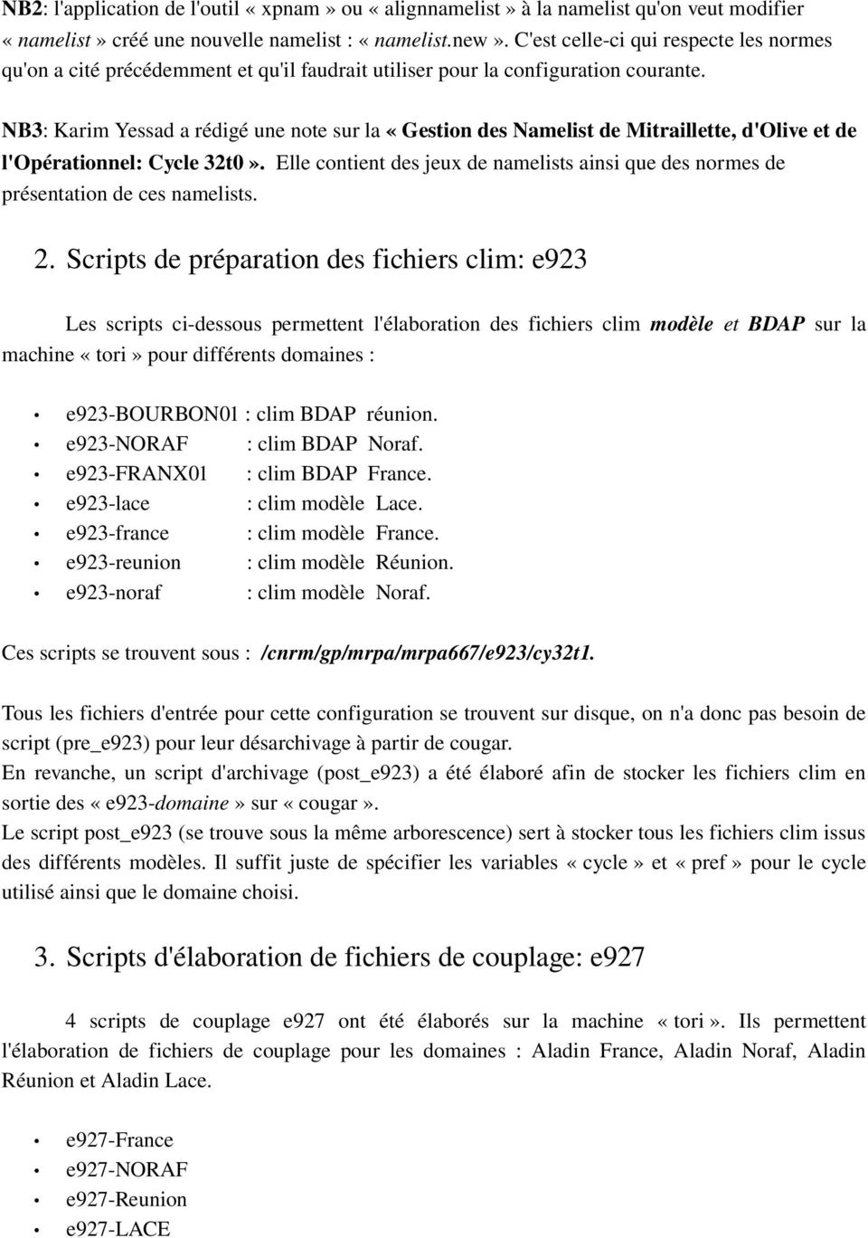 NB3: Karim Yessad a rédigé une note sur la «Gestion des Namelist de Mitraillette, d'olive et de l'opérationnel: Cycle 32t0».