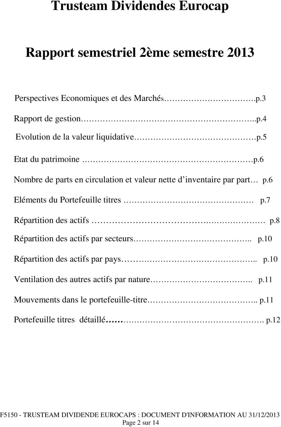 7 Répartition des actifs. p.8 Répartition des actifs par secteurs.. p.10 Répartition des actifs par pays.. p.10 Ventilation des autres actifs par nature.