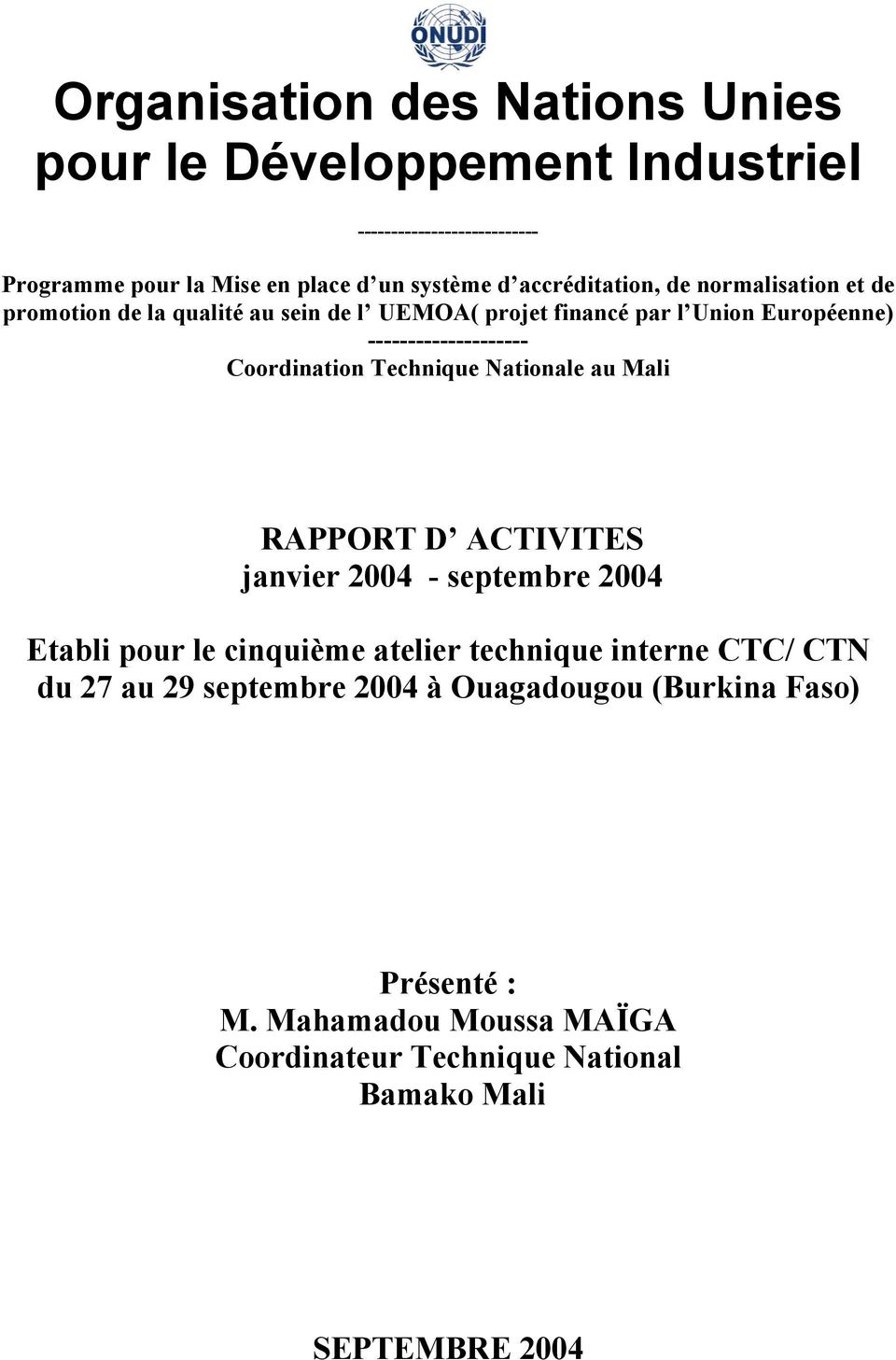 Coordination Technique Nationale au Mali RAPPORT D ACTIVITES janvier 2004 - septembre 2004 Etabli pour le cinquième atelier technique interne