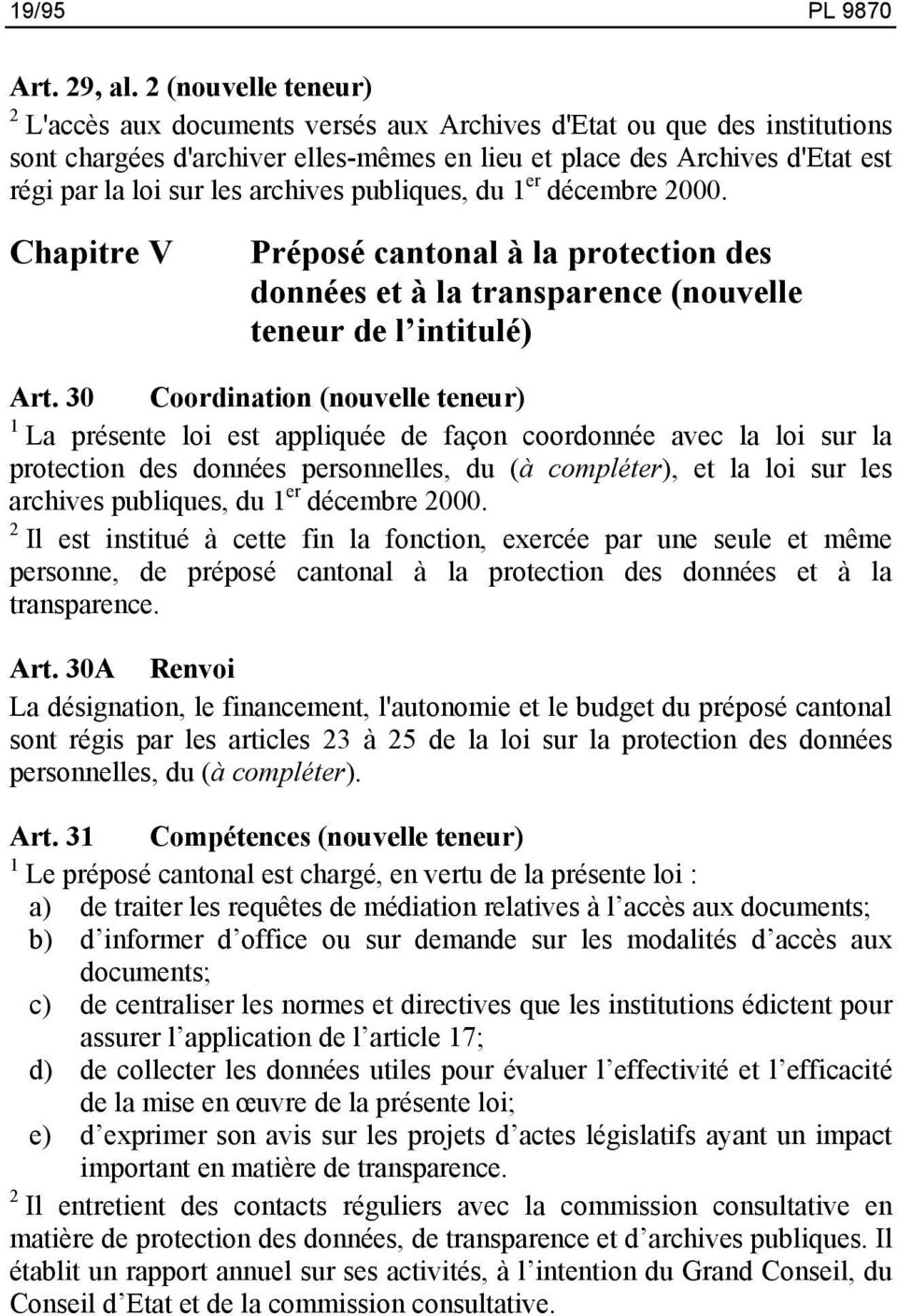 archives publiques, du 1 er décembre 2000. Chapitre V Préposé cantonal à la protection des données et à la transparence (nouvelle teneur de l intitulé) Art.