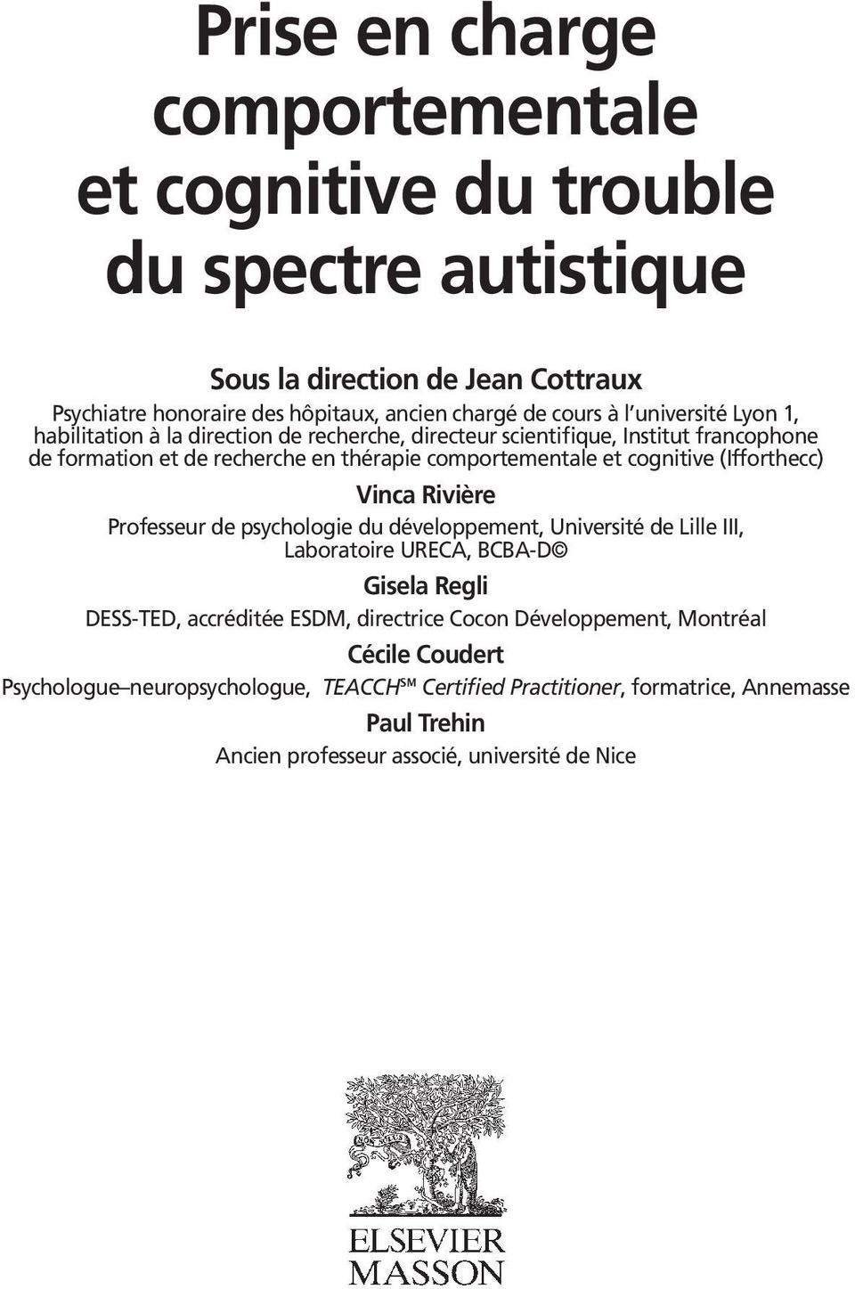 (Ifforthecc) Vinca Rivière Professeur de psychologie du développement, Université de Lille III, Laboratoire URECA, BCBA-D Gisela Regli DESS-TED, accréditée ESDM, directrice