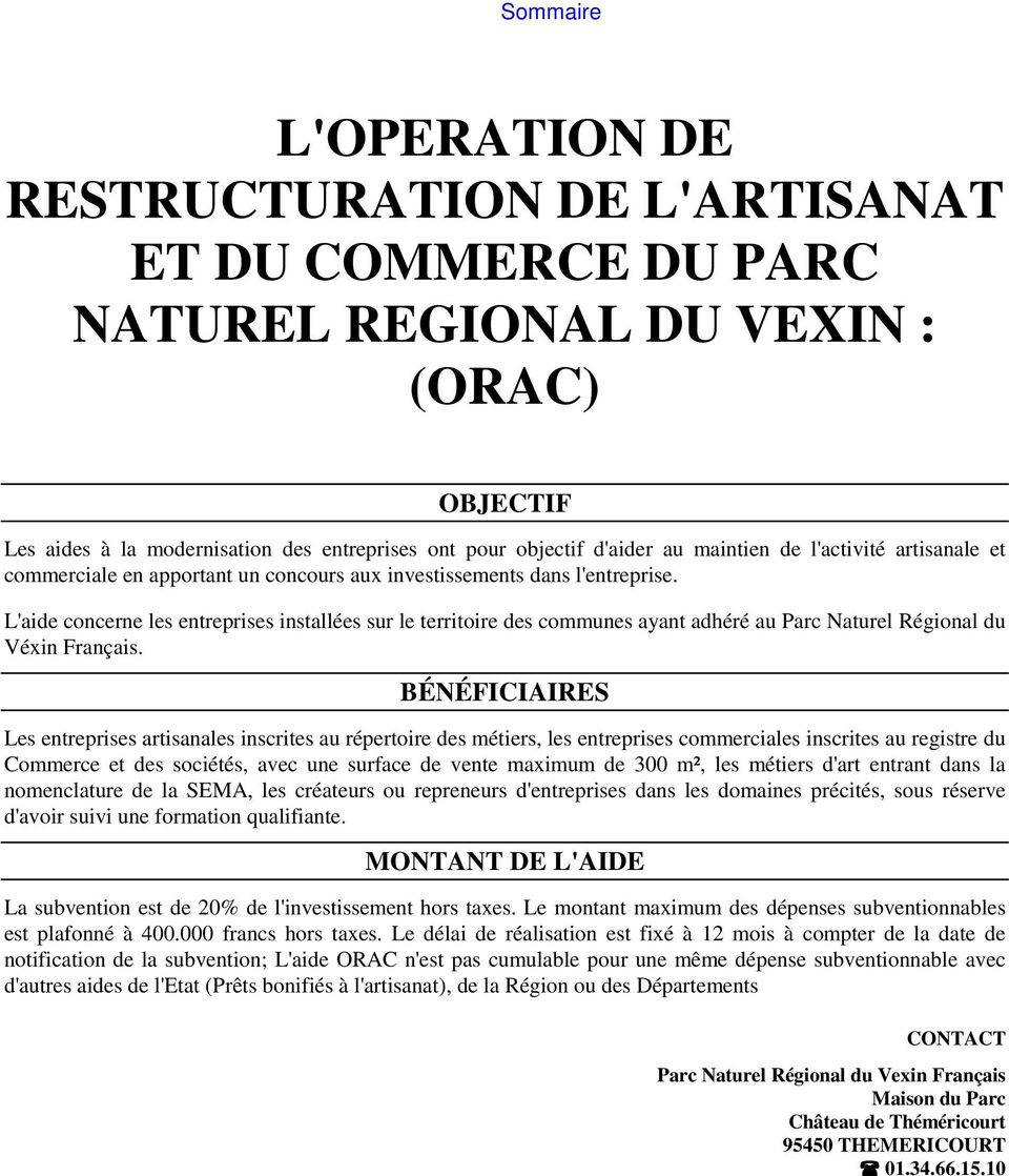 L'aide concerne les entreprises installées sur le territoire des communes ayant adhéré au Parc Naturel Régional du Véxin Français.