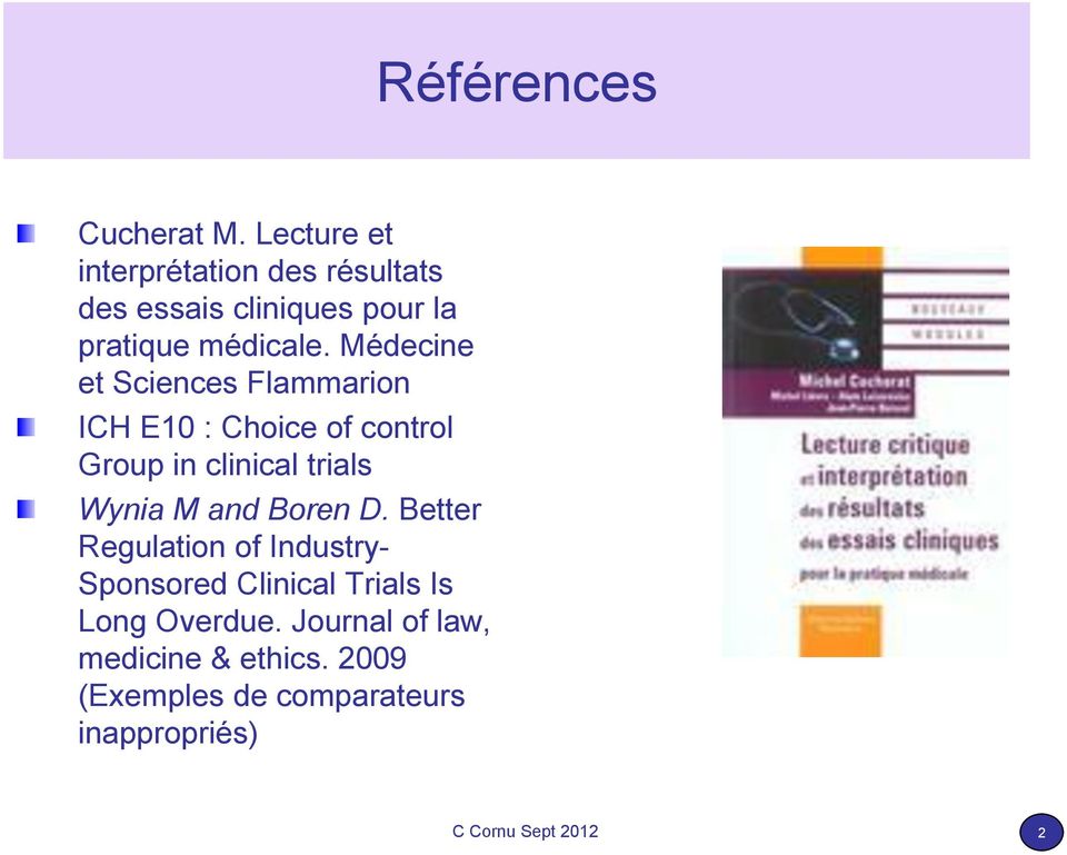 Médecine et Sciences Flammarion ICH E10 : Choice of control Group in clinical trials Wynia M