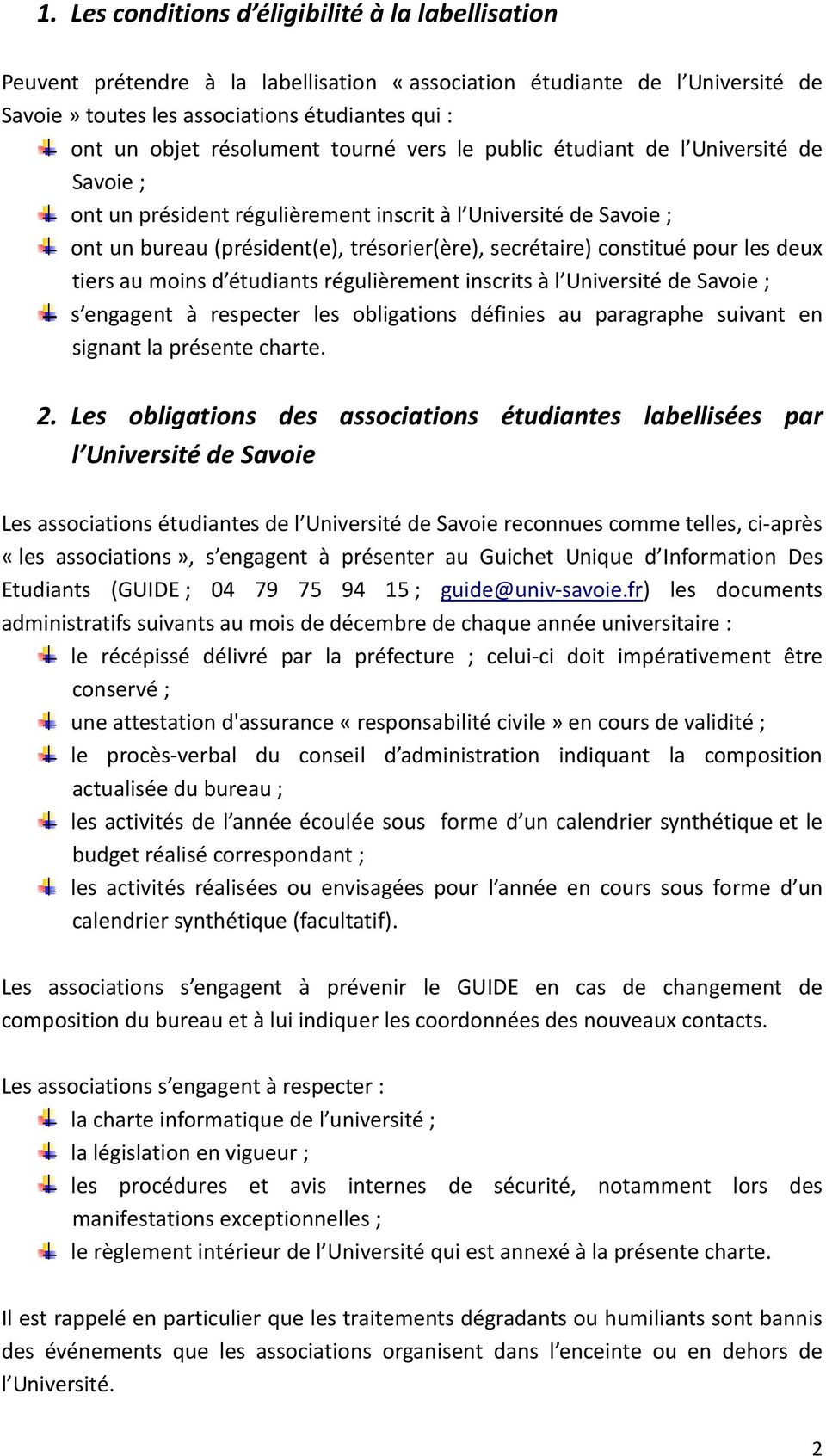 constitué pour les deux tiers au moins d étudiants régulièrement inscrits à l Université de Savoie ; s engagent à respecter les obligations définies au paragraphe suivant en signant la présente