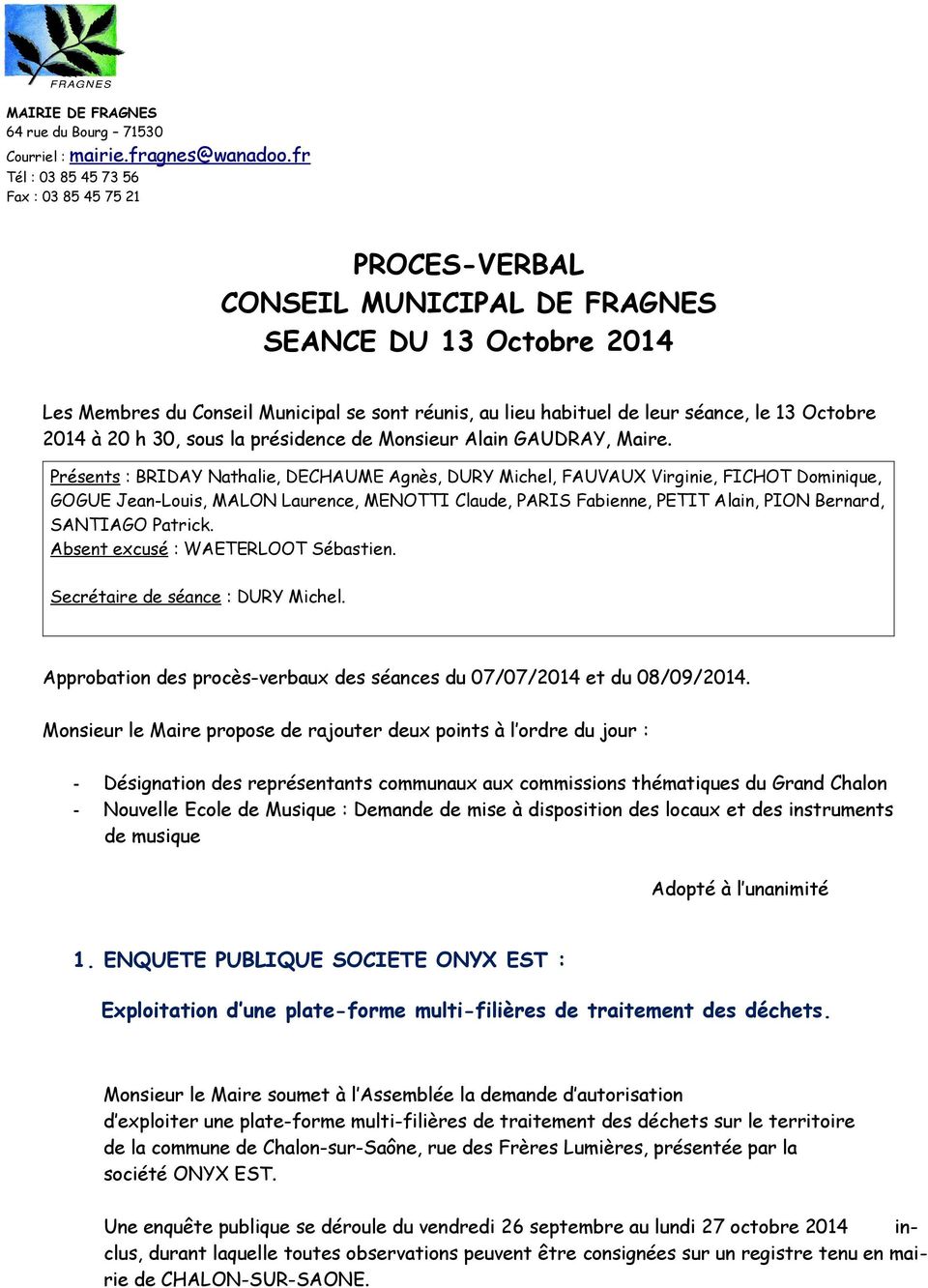 13 Octobre 2014 à 20 h 30, sous la présidence de Monsieur Alain GAUDRAY, Maire.