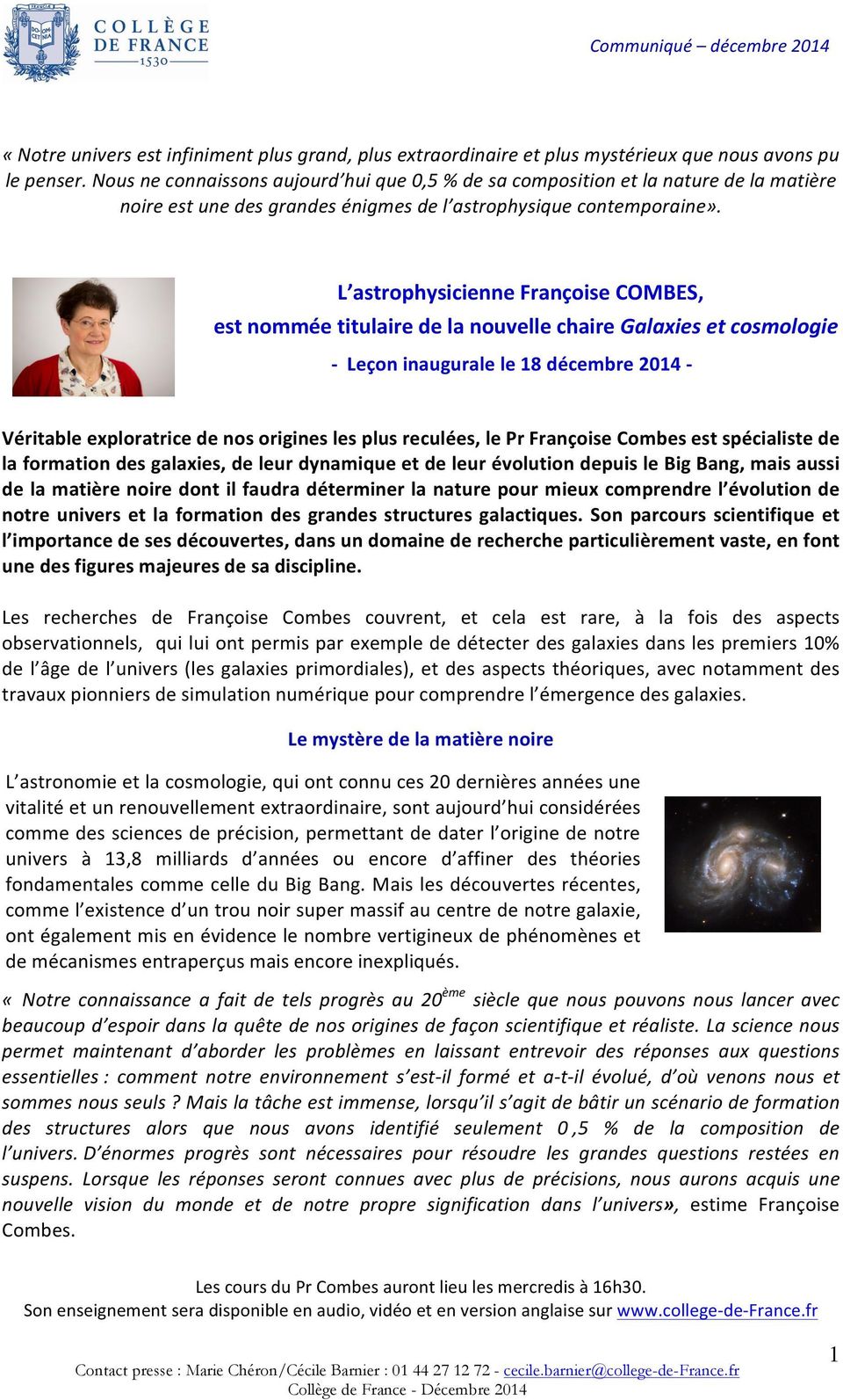 L astrophysicienne Françoise COMBES, est nommée titulaire de la nouvelle chaire Galaxies et cosmologie - Leçon inaugurale le 18 décembre 2014 - Véritable exploratrice de nos origines les plus