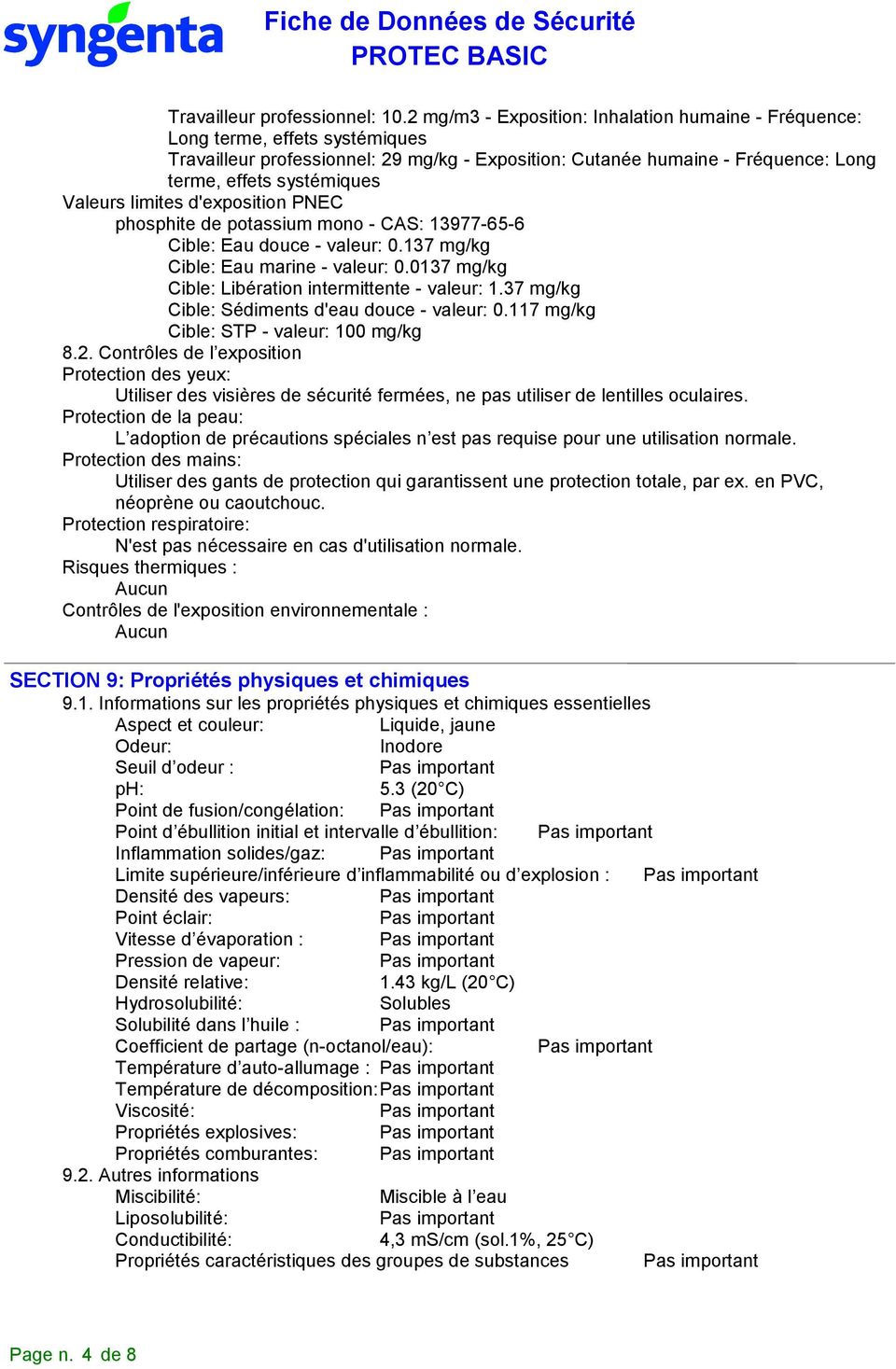 Valeurs limites d'exposition PNEC phosphite de potassium mono - CAS: 13977-65-6 Cible: Eau douce - valeur: 0.137 mg/kg Cible: Eau marine - valeur: 0.