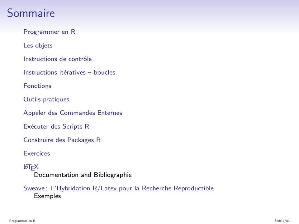 R Construire des Packages R Exercices LATEX Documentation and Bibliographie Sweave : L