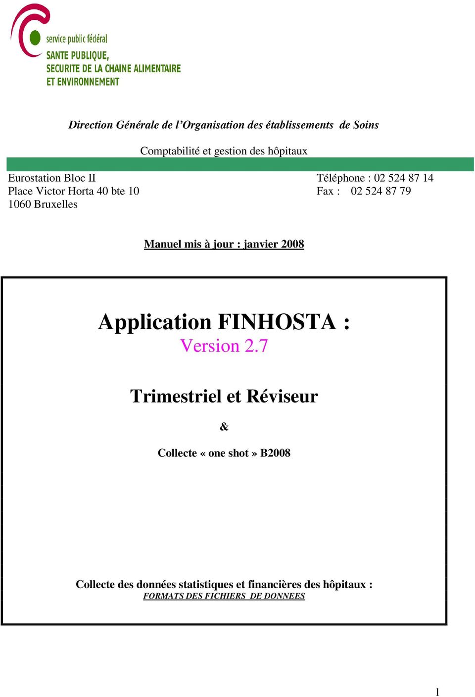 Bruxelles Manuel mis à jour : janvier 2008 Application FINHOSTA : Version 2.