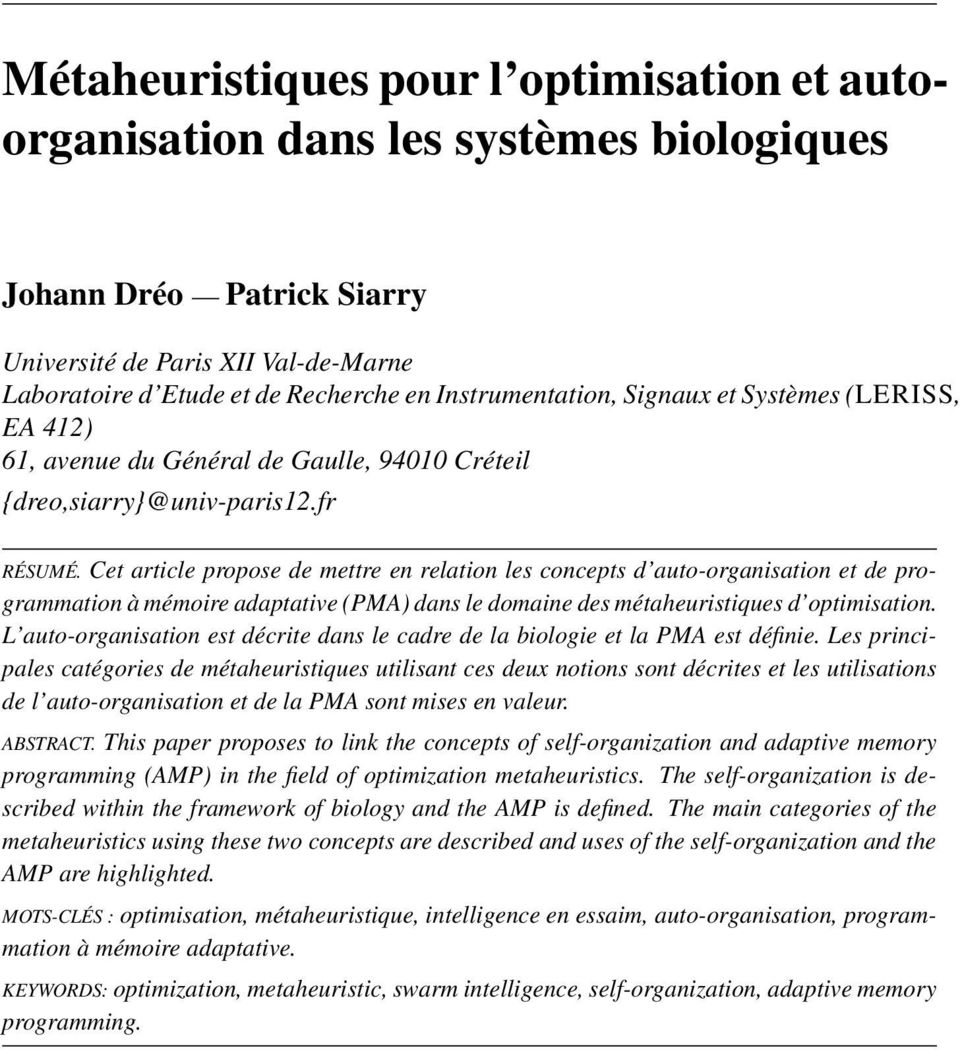Cet article propose de mettre en relation les concepts d auto-organisation et de programmation à mémoire adaptative (PMA) dans le domaine des métaheuristiques d optimisation.