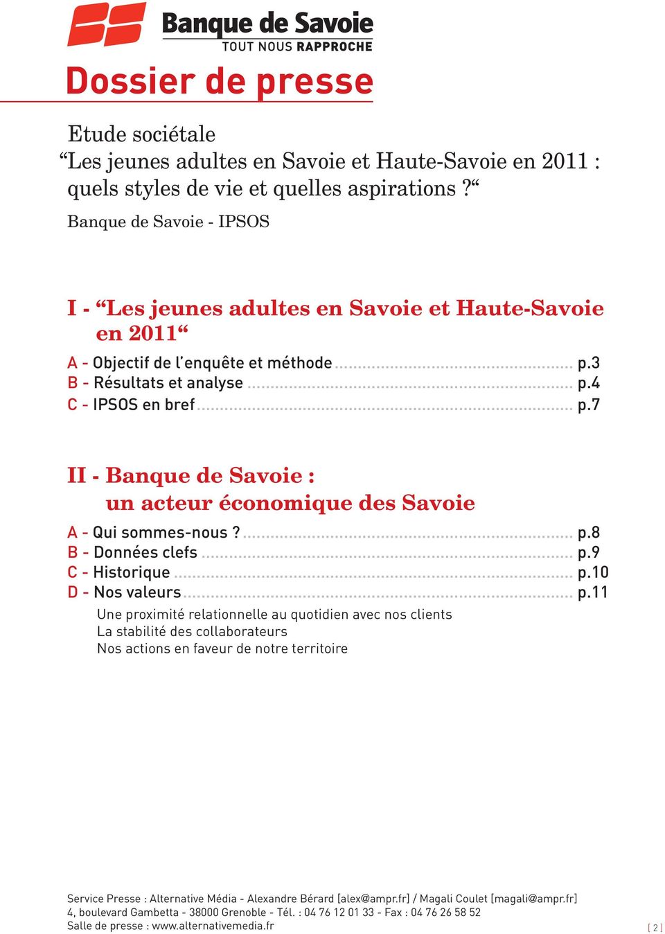 3 B - Résultats et analyse... p.4 C - IPSOS en bref... p.7 II - Banque de Savoie : un acteur économique des Savoie A - Qui sommes-nous?... p.8 B - Données clefs.
