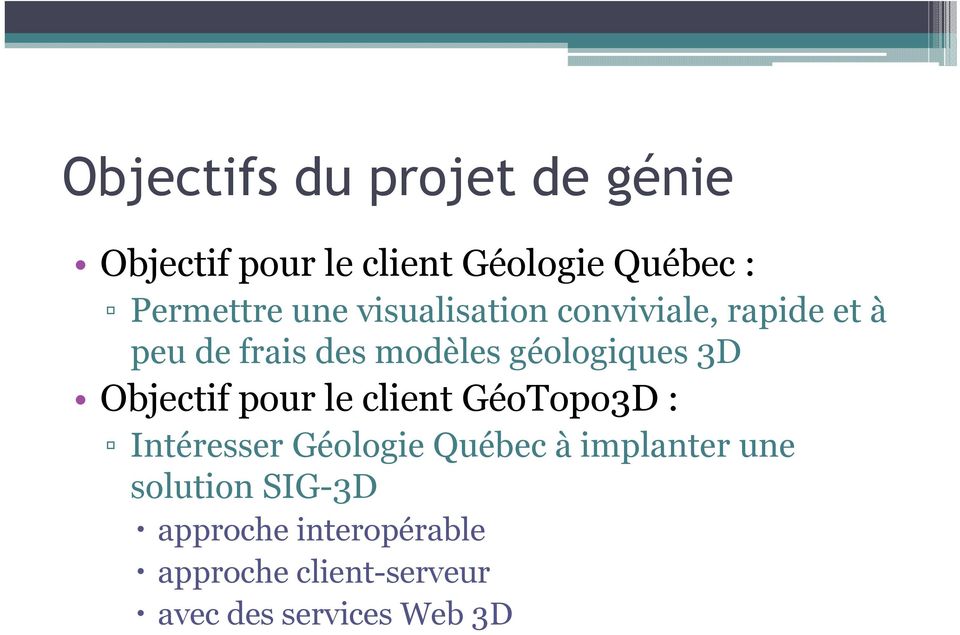 Objectif pour le client GéoTopo3D : Intéresser Géologie Québec à implanter une