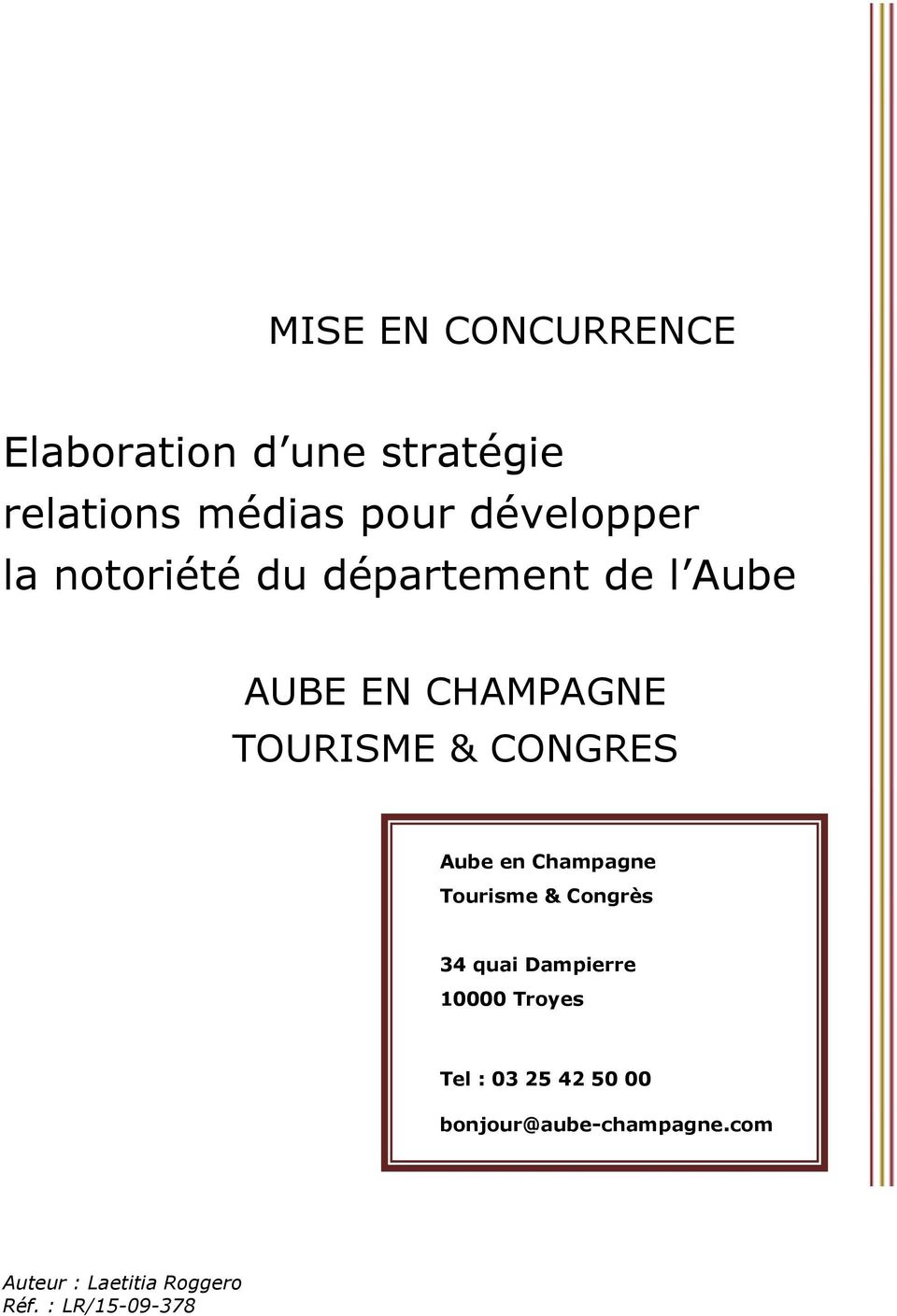 Aube en Champagne Turisme & Cngrès 34 quai Dampierre 10000 Tryes Tel : 03