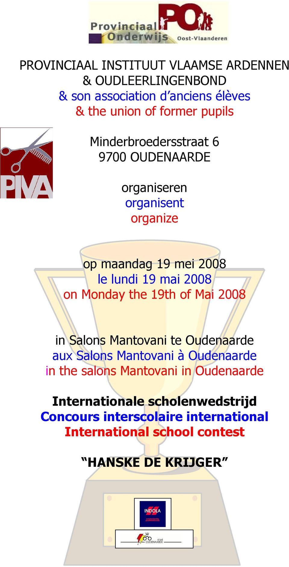 Monday the 19th of Mai 2008 in Salons Mantovani te Oudenaarde aux Salons Mantovani à Oudenaarde in the salons Mantovani in
