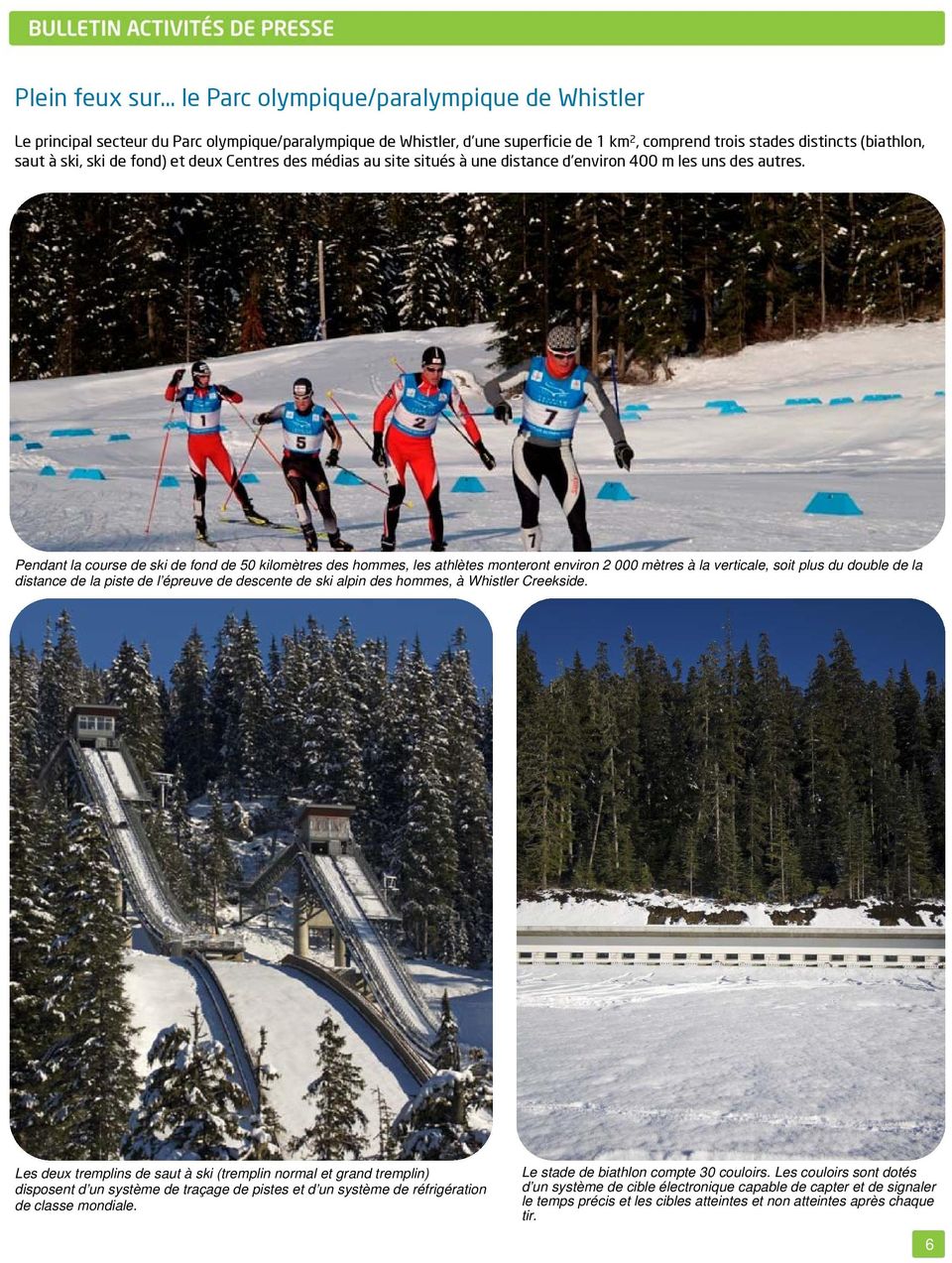 Pendant la course de ski de fond de 50 kilomètres des hommes, les athlètes monteront environ 2 000 mètres à la verticale, soit plus du double de la distance de la piste de l épreuve de descente de