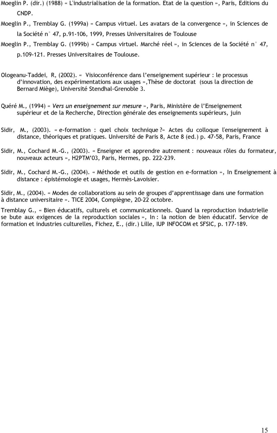 Marché réel», in Sciences de la Société n 47, p.109-121. Presses Universitaires de Toulouse. Ologeanu-Taddei, R, (2002).