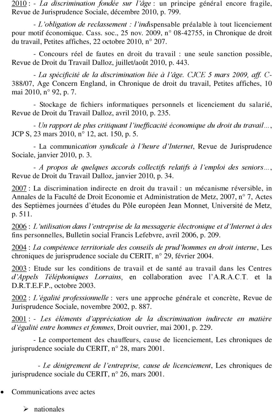 2009, n 08-42755, in Chronique de droit du travail, Petites affiches, 22 octobre 2010, n 207.